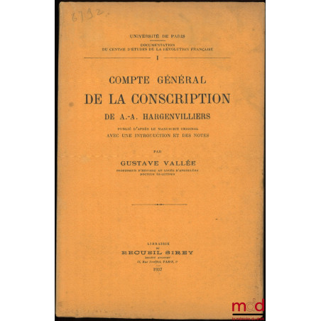 COMPTE GÉNÉRAL DE LA CONSCRIPTION DE A.-A. HARGENVILLIERS, Publié d’après le manuscrit original avec une introduction et des ...