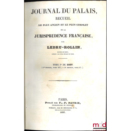 JOURNAL DU PALAIS - Recueil le plus ancien et le plus complet de la JURISPRUDENCE FRANÇAISE, de 1837 (1re éd. , tome 107 ;– 2...