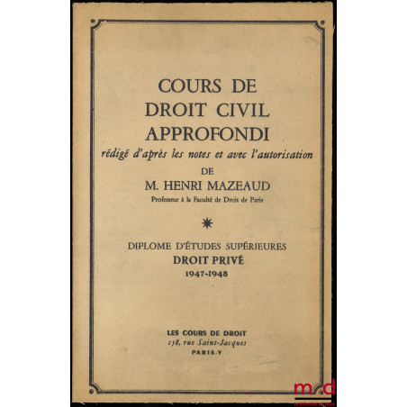 COURS DE DROIT CIVIL APPROFONDI, D.E.S. Droit privé, 1947-1948 : L’action du législateur et des tribunaux sur le patrimoine f...