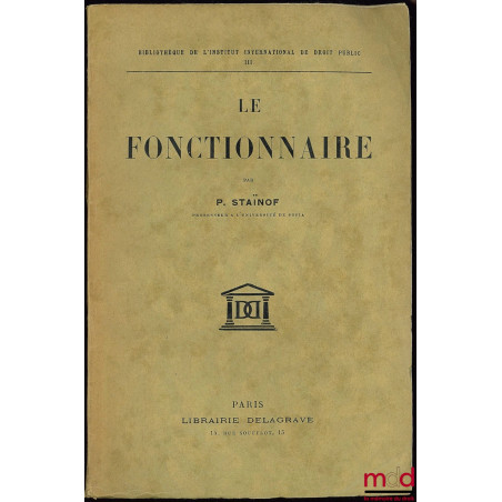 LE FONCTIONNAIRE, coll. Bibl. de l’Inst. international de droit publ., t. III