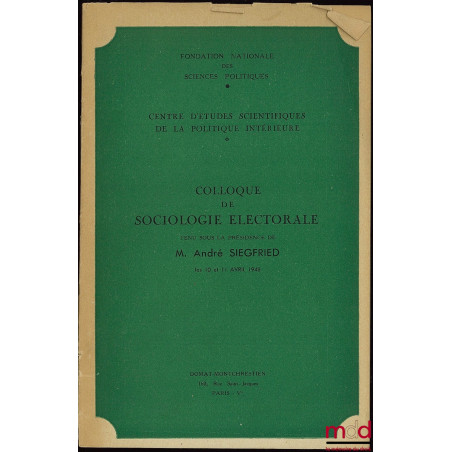 COLLOQUE DE SOCIOLOGIE ÉLECTORALE tenu sous la présidence de M. André Siegfried, les 10 et 11 avril 1948