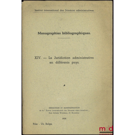 MONOGRAPHIES BIBLIOGRAPHIQUES : XIV - LA JURIDICTION ADMINISTRATIVE EN DIFFÉRENTS PAYS, Inst. international des sciences admi...