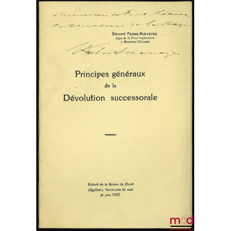 PRINCIPES GÉNÉRAUX DE LA DÉVOLUTION SUCCESSORALE, extrait de la Revue du Droit (Québec), mai et juin 1937