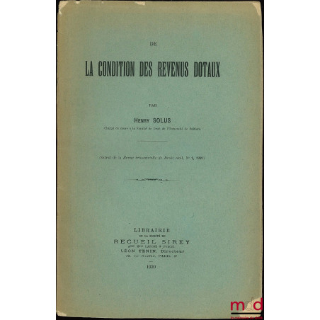 DE LA CONDITION DES REVENUS DOTAUX, extrait de la Revue trimestrielle de droit civil n° 1, 1920