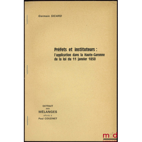 PRÉFETS ET INSTITUTEURS : L’APPLICATION DANS LA HAUTE-GARONNE DE LA LOI DU 11 JANVIER 1850, extrait des Mélanges Paul Couzinet