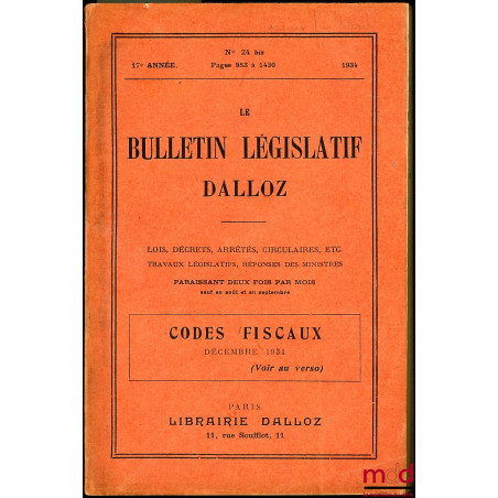 LE BULLETIN LÉGISLATIF DALLOZ, CODES FISCAUX DECEMBRE 1934