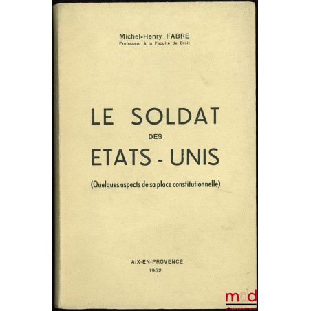 LE SOLDAT DES ÉTATS-UNIS (Quelques aspects de sa place constitutionnelle)