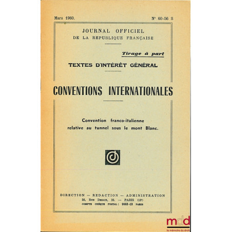 CONVENTION FRANCO-ITALIENNE RELATIVE AU TUNNEL SOUS LE MONT BLANC, J.O. n° 60-56 de mars 1960, tirage à part, Textes d’intérê...