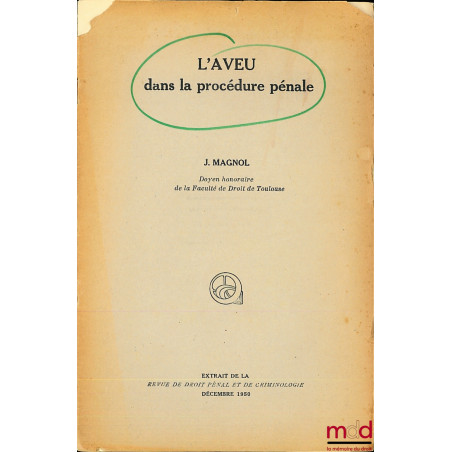 L’AVEU DANS LA PROCÉDURE PÉNALE, extrait de la Revue de droit pénal et de criminologie, décembre 1950