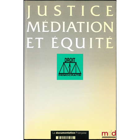 JUSTICE, MÉDIATION ET ÉQUITÉ, colloque Droit et Démocratie