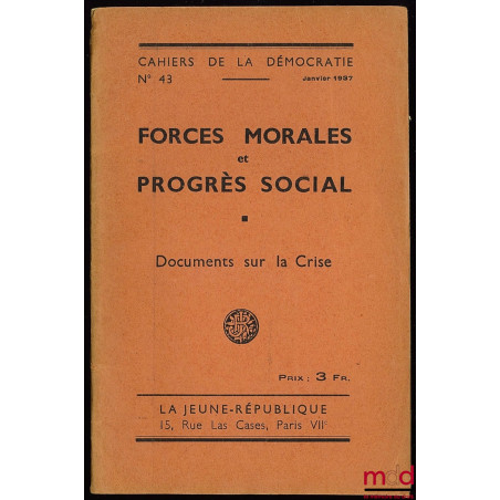 FORCES MORALES ET PROGRÈS SOCIAL. Documents sur la Crise, Cahiers de la Démocratie n° 43, mensuel, Janvier 1937