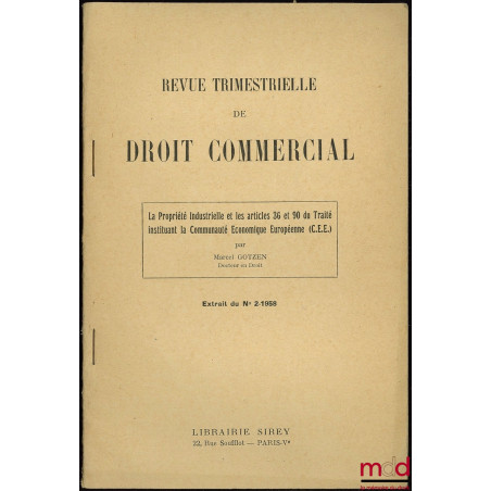 LA PROPRIÉTÉ INDUSTRIELLE ET LES ARTICLES 36 ET 90 DU TRAITÉ INSTITUANT LA COMMUNAUTÉ ÉCONOMIQUE EUROPÉENNE, extrait de la Re...