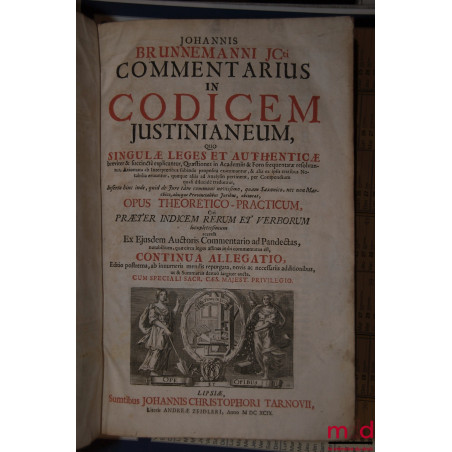 JOHANNIS BRUNNEMANNI JCti COMMENTARIUS IN CODICEM JUSTINIANEUM quo singulæ leges et authenticæ breviter & succinctè explicant...