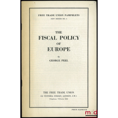 THE FISCAL POLICY OF EUROPE, Free Trade Union Pamphlets, new series n° 5