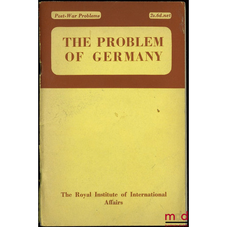 THE PROBLEM OF GERMANY, An Interim Report by a Chatnam House Study Group