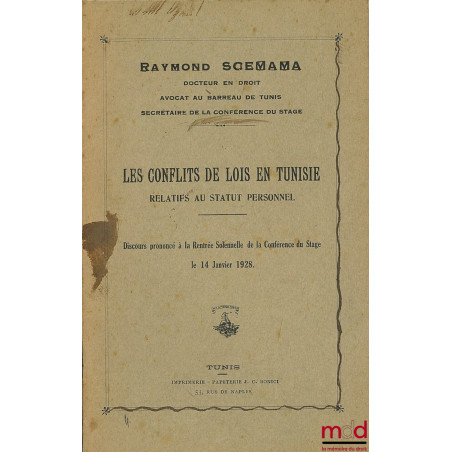 LES CONFLITS DE LOIS EN TUNISIE RELATIF AU STATUT PERSONNEL, Discours prononcé à la Rentrée Solennelle de la Conférence du St...