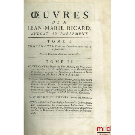 ŒUVRES DE M. JEAN MARIE RICARD. T. II [seul] contenant LES TRAITÉS DU DON MUTUEL, DES DISPOSITIONS CONDITIONNELLES, etc. DES ...