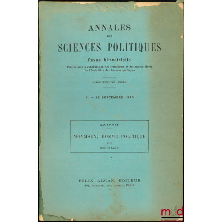 MOMMSEN, HOMME POLITIQUE, Extrait des Annales des Sciences politiques, 25ème année, t. V, 15 septembre 1910