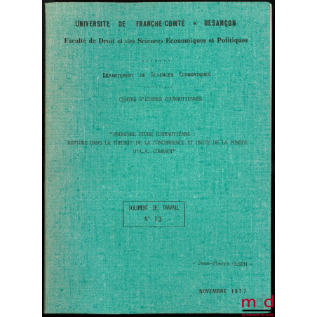 PREMIÈRE ÉTUDE COURNOTIENNE : RUPTURE DANS LA THÉORIE DE LA CONCURRENCE ET UNITÉ DE LA PENSÉE D’A. A. COURNOT, Université de ...