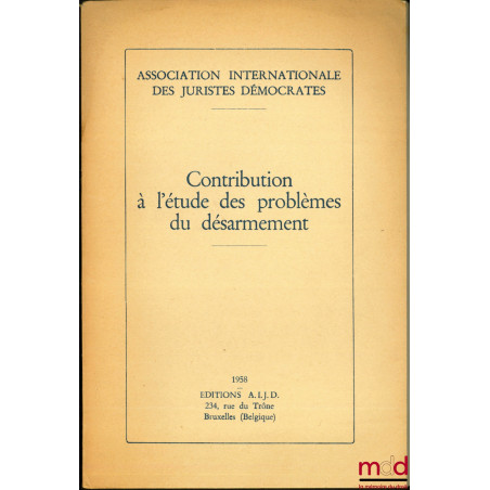 CONTRIBUTION À L’ÉTUDE DES PROBLÈMES DU DÉSARMEMENT