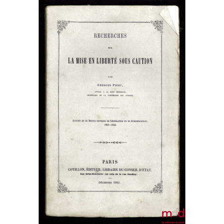 RECHERCHES SUR LA MISE EN LIBERTÉ SOUS CAUTION, extrait de la Revue critique de législation et de jurisprudence, 1862-1863