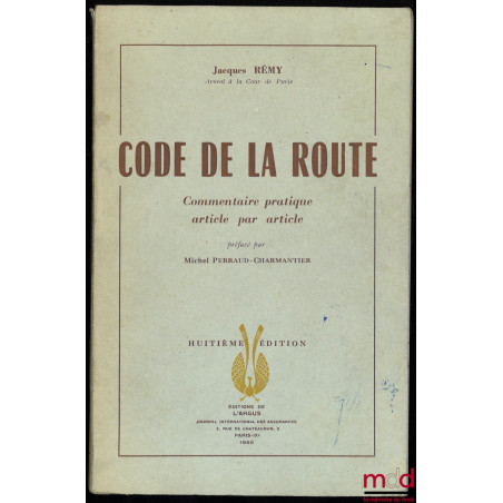 CODE DE LA ROUTE, commentaire pratique article par article, préfacé par Michel Perraud-Charmantier, 8e éd.