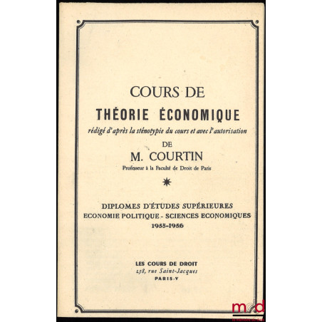 COURS DE THÉORIE ÉCONOMIQUE, D.E.S. d’Économie politique - Sciences économiques, 1955-1956 : La politique de l’équilibre écon...