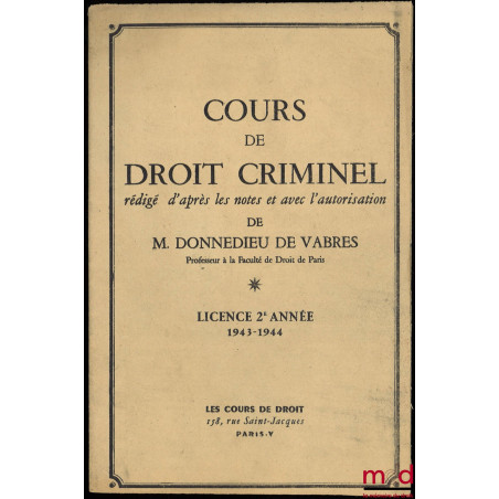 COURS DE DROIT CRIMINEL, Licence 2ème année, 1943-1944, t. 1 (uniquement)