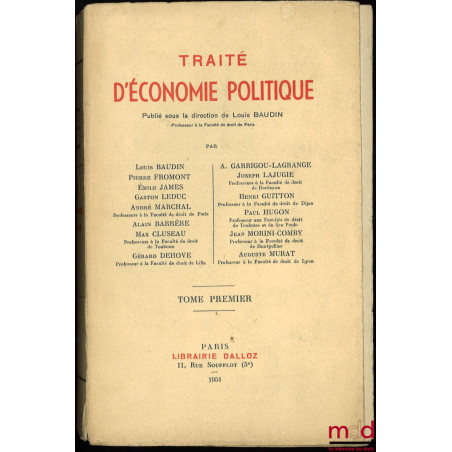 TRAITÉ D’ÉCONOMIE POLITIQUE, tome I (1ère éd.), publié sous la direction de Louis BAUDIN