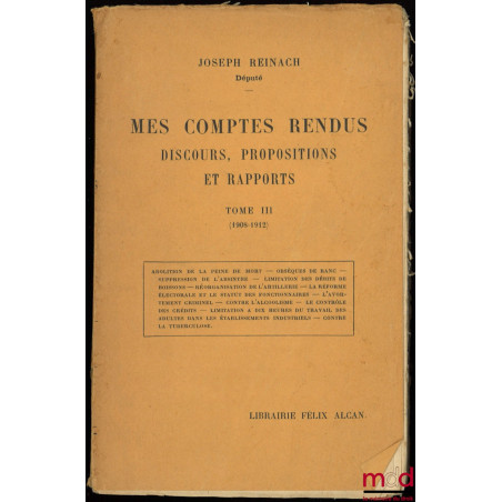 MES COMPTES RENDUS. DISCOURS, PROPOSITIONS ET RAPPORTS, t. I (1889-1893) et t. III (1908-1912)