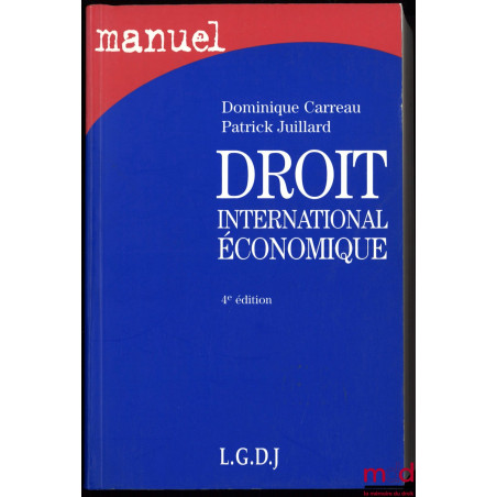 DROIT INTERNATIONAL ÉCONOMIQUE, 4ème éd. refondue et augmentée