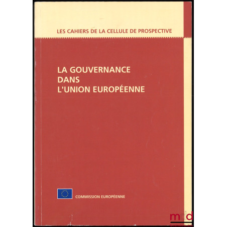 LA GOUVERNANCE DANS L’UNION EUROPÉENNE, édité par Olivier De Schutter, Notis Lebessis et John Paterson, coll. Les cahiers de ...