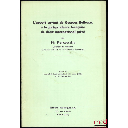 L’APPORT SAVANT DE GEORGES HOLLEAUX À LA JURISPRUDENCE FRANÇAISE DE DROIT INTERNATIONAL PRIVÉ, Extrait du Journal du Droit in...