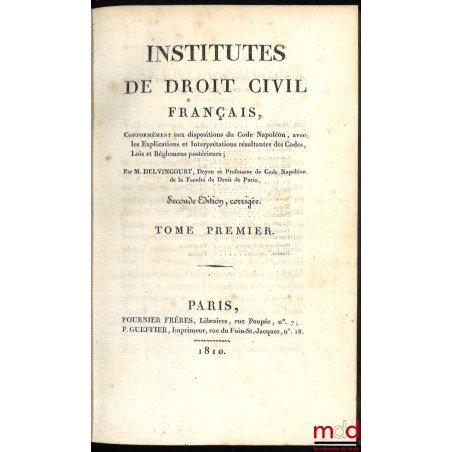 INSTITUTES DE DROIT CIVIL FRANÇAIS, Conformément aux dispositions du Code Napoléon, avec les Explications et Interprétations ...