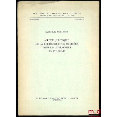 ASPECTS JURIDIQUES DE LA REPRÉSENTATION OUVRIÈRE DANS LES ENTREPRISES EN POLOGNE, Académie Polonaise des Sciences, Centre sci...