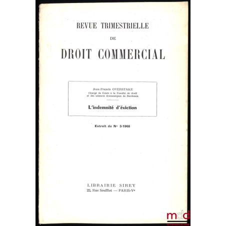 L’INDEMNITÉ D’ÉVICTION, Extrait de la Revue trimestrielle de droit commerciale, n° 3-1968