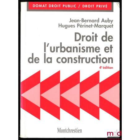 DROIT DE L’URBANISME ET DE LA CONSTRUCTION, 4e éd., coll. Précis Domat Droit public / droit privé