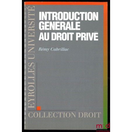 INTRODUCTION GÉNÉRALE AU DROIT PRIVÉ, coll. Droit