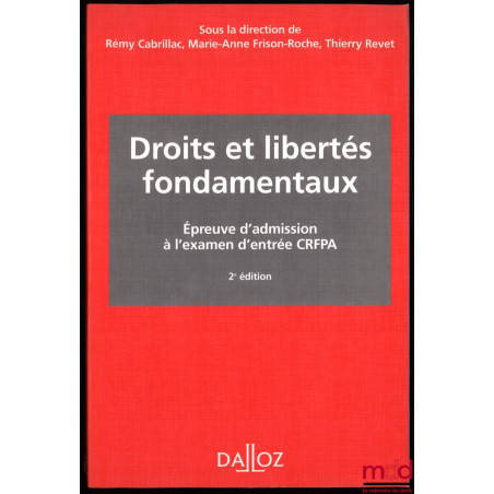DROITS ET LIBERTÉS FONDAMENTAUX, 2e éd. revue et augmentée, sous la direction de Rémy Cabrillac, Marie-Anne Frison-Roche et T...