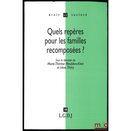 QUELS REPÈRES POUR LES FAMILLES RECOMPOSÉES ?, Une approche pluridisciplinaire internationale, sous la direction de Marie-Thé...