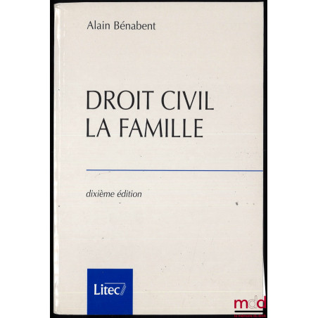 DROIT CIVIL : LA FAMILLE, 10e éd. à jour au 25 janvier 2001