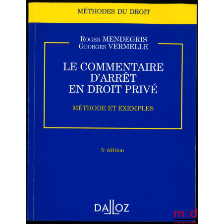 LE COMMENTAIRE D’ARRÊT EN DROIT PRIVÉ, Méthode et exemples, 5e éd., coll. Méthodes du droit