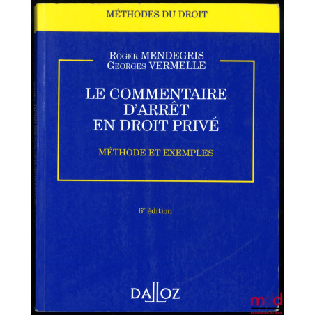 LE COMMENTAIRE D’ARRÊT EN DROIT PRIVÉ, 6ème éd., coll. Méthodes du droit