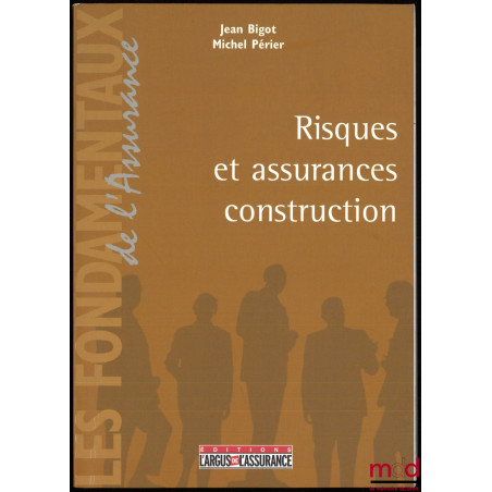 RISQUES ET ASSURANCES CONSTRUCTION, coll. Les fondamentaux de l’Assurance