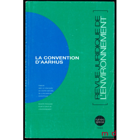 LA CONVENTION D’AARHUS, Revue juridique de l’environnement, 1999, numéro spécial