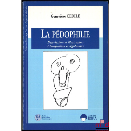 LA PÉDOPHILIE, Descriptions et illustrations, Classification et législations, coll. Dommage corporel – Expertise médicale