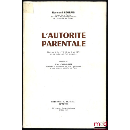 L’AUTORITÉ PARENTALE, Étude de la loi n° 70-459 du 4 juin 1970 et des textes qui l’ont complétée, Préface de Jean Carbonnier