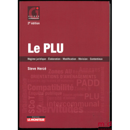 LE PLU, Régime juridique – Élaboration – Modification – Révision – Contentieux, 2e éd., coll. Guides juridiques