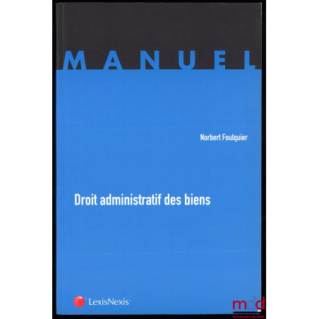 DROIT ADMINISTRATIF DES BIENS, 1re éd., coll. Manuel