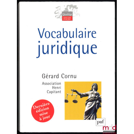 VOCABULAIRE JURIDIQUE, publié sous la direction de Gérard Cornu, 9e édition mise à jour